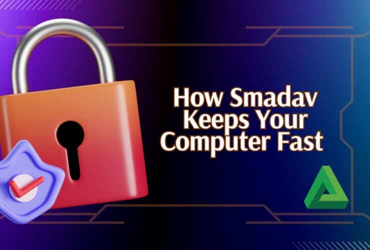 How Smadav Keeps Your Computer Fast and Safe